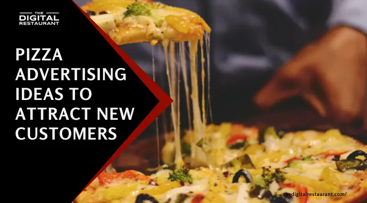 7 Pizza Advertising Ideas To Attract New Customers
